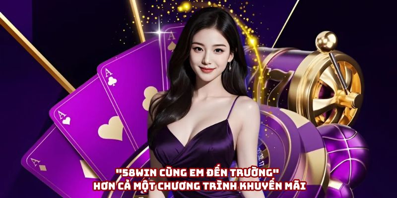58win đồng hành cùng học sinh đến trường