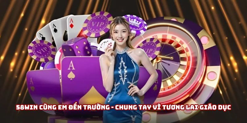 58win Cùng Em Đến Trường