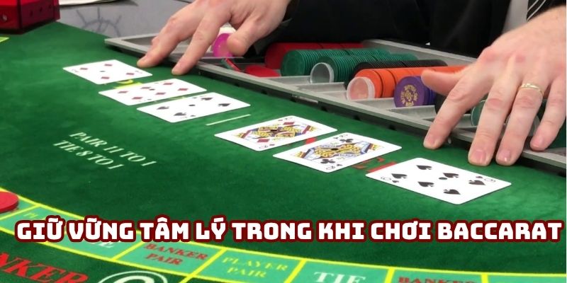 Giữ vững tâm lý trong khi chơi Baccarat
