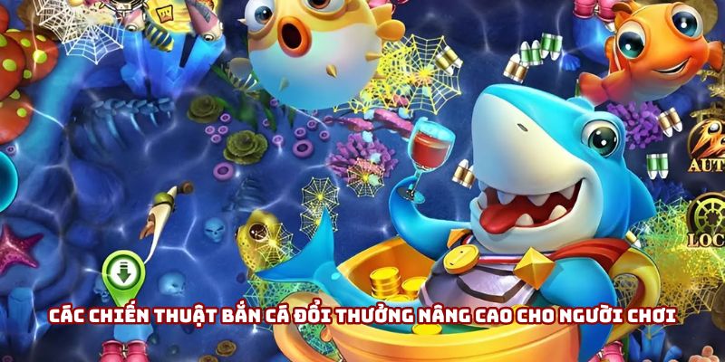 Các chiến thuật bắn cá nâng cao