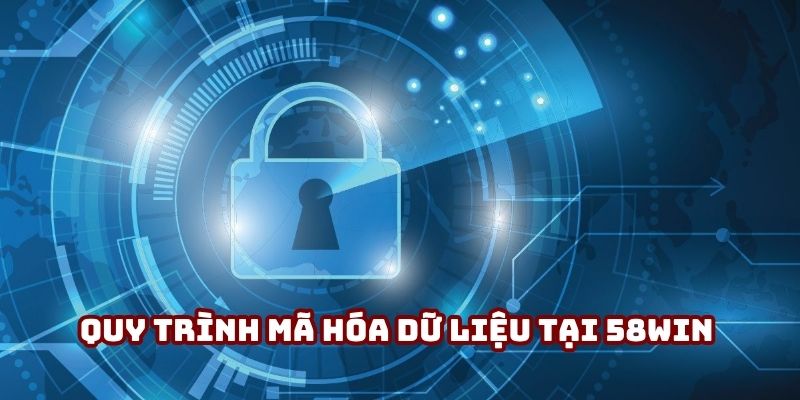 Quy trình mã hóa dữ liệu tại 58win đảm bảo an toàn tuyệt đối