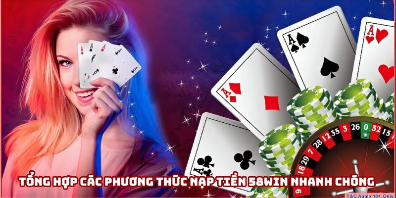Tổng hợp phương thức Nạp tiền 58win tiện lợi